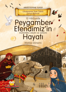 10 Hikayede Peygamber Efendimiz'in Hayatı Mekke Dönemi