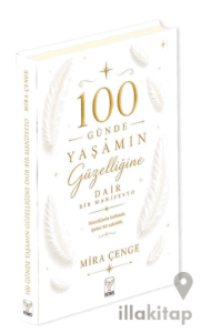 100 Günde Yaşamın Güzelliğine Dair Bir Manifesto