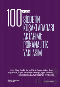 100 Soruda Şiddetin Kuşaklararası Aktarımı: Psikanalitik Yaklaşım