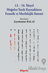 13.-16. Yüzyıl Moğolca Yazılı Kaynakların Fonetik ve Morfolojik Sistemi