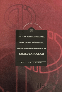 13. - 19. Yüzyıllar Arasında Rumeli'de Sağ Kolun Siyasi, Sosyal, Ekonomik Görüntüsü ve Kozluca Kazası