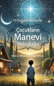 15 Esmaül Hüsna ile Çocukların Manevi Yolculuğu