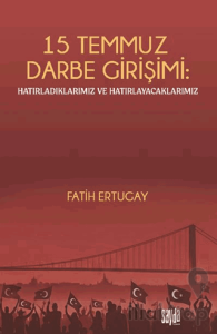 15 Temmuz Darbe Girişimi: Hatırladıklarımız ve Hatırlayacaklarımız