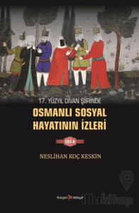 17. Yüzyıl Divan Şiirinde Osmanlı Sosyal Hayatının İzleri - 2