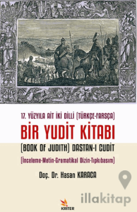 17. Yüzyıla Ait İki Dilli (Türkçe-Farsça) Bir Yudit Kitabı (Book Of Judith) Dastan-ı Cudit