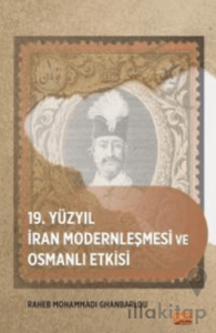 19. Yüzyıl İran Modernleşmesi ve Osmanlı Etkisi