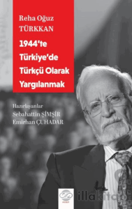 1944'te Türkiye'de Türkçü Olarak Yargılanmak