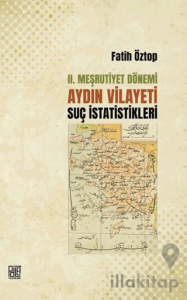 2. Meşrutiyet Dönemi Aydın Vilayeti Suç İstatistikleri