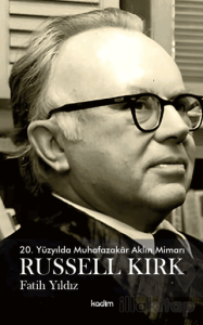 20. Yüzyılda Muhafazakar Aklın Mimarı Russel Kirk