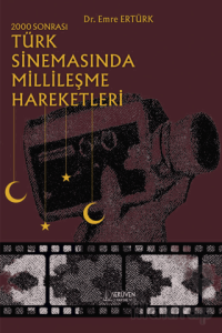 2000 Sonrası Türk Sinemasında Millileşme Hareketleri