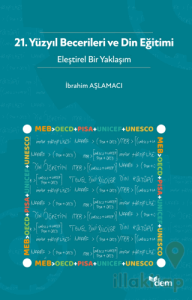 21. Yüzyıl Becerileri ve Din Eğitimi - Eleştirel Bir Yaklaşım