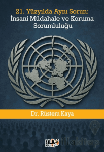21. Yüzyılda Aynı Sorun: İnsani Müdahale ve Koruma Sorumluluğu