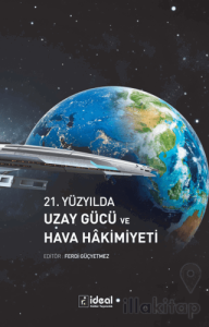 21. Yüzyılda Uzay Gücü ve Hava Hakimiyeti
