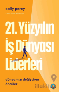 21. Yüzyılın İş Dünyası Liderleri