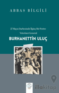 27 Mayıs Darbesinde İlginç Bir Portre: Veteriner General Burhanettin Uluç