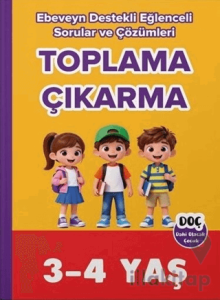 3-4 Yaş Toplama Çıkarma Ebeveyn Destekli Eğlenceli Sorular ve Çözümleri