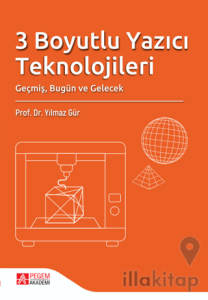 3 Boyutlu Yazıcı Teknolojileri Geçmiş, Bugün ve Gelecek