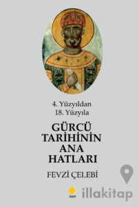 4. Yüzyıldan 18. Yüzyıla Gürcü Tarihinin Ana Hatları