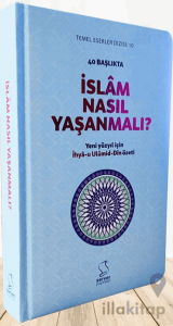 40 Başlıkta İslâm Nasıl Yaşanmalı? - Sert Kapak