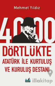 4000 Dörtlükte Atatürk İle Kurtuluş ve Kuruluş Destanı