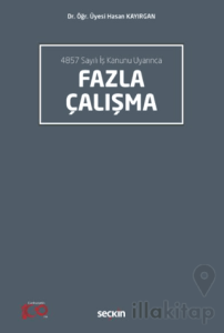 4857 Sayılı İş Kanunu Uyarınca Fazla Çalışma