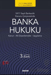 5411 Sayılı Bankacılık Kanunu Çerçevesinde Banka Hukuku