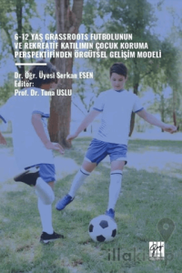 6-12 Yaş Grassroots Futbolunun ve Rekreatif Katılımın Çocuk Koruma Perspektfinden Örgütsel Gelişim Modeli