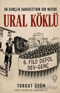 68 Gençlik Hareketinin Bir Neferi: Ural Köklü
