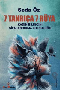 7 Tanrıça 7 Rüya - Kadın Bilincini Şifalandırma Yolculuğu
