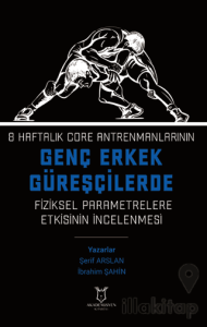 8 Haftalık Core Antrenmanlarının Genç Erkek Güreşçilerde Fiziksel Parametrelere Etkisinin İncelenmesi
