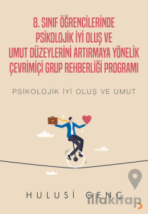 8. Sınıf Öğrencilerinde Psikolojik İyi Oluş ve Umut Düzeylerini Artırmaya Yönelik Çevrimiçi Grup Rehberliği Programı