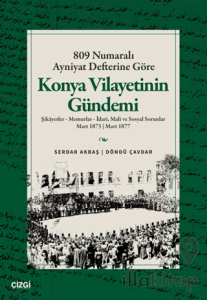 809 Numaralı Ayniyat Defterine Göre Konya Vilayetinin Gündemi