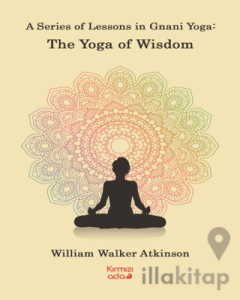 A Series Of Lessons in Gnani Yoga:The Yoga Wisdom