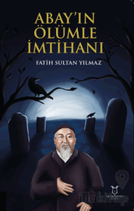 Abay’ın Ölümle İmtihanı