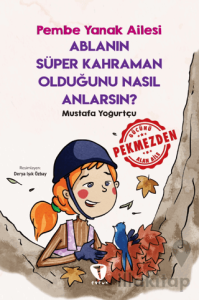 Ablanın Süper Kahraman Olduğunu Nasıl Anlarsın? Pembe Yanak Ailesi