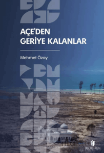 Açe’den Geriye Kalanlar