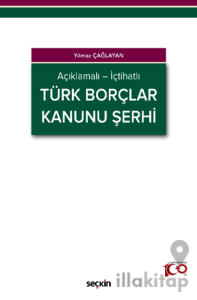 Açıklamalı - İçtihatlı Türk Borçlar Kanunu Şerhi