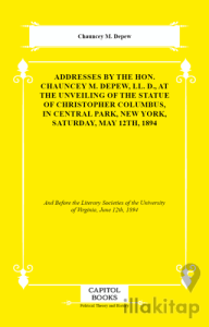 Addresses by the Hon. Chauncey M. Depew, LL. D., At the Unveiling of the Statue of Christopher Columbus, in Central Park, New York, Saturday, May 12th, 1894