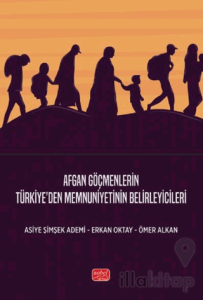 Afgan Göçmenlerin Türkiye’den Memnuniyetinin Belirleyicileri