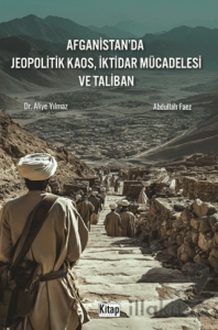 Afganistan'da Jeopolitik Kaos, İktidar Mücadelesi ve Taliban