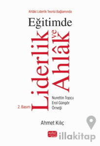 Ahlaki Liderlik Teorisi Bağlamında Eğitimde Liderlik ve Ahlak