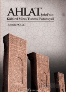 Ahlat Şehri’nin Kültürel Miras Turizmi Potansiyeli (Renkli)