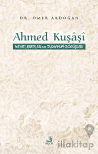 Ahmed Kuşaşi Hayatı, Eserleri ve Tasavvufi Görüşleri