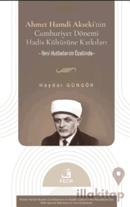Ahmet Hamdi Akseki’nin Cumhuriyet Dönemi Hadis Kültürüne Katkıları