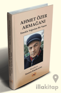 Ahmet Özer Armağanı - Emekle Yoğrulan Bir Yaşam