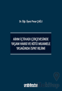 AİHM İçtihadı Çerçevesinde Yaşam Hakkı ve Kötü Muamele Yasağında İspat Rejimi