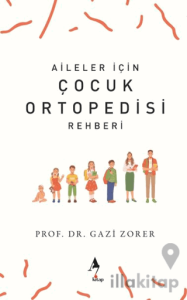 Aileler İçin Çocuk Ortopedisi Rehberi