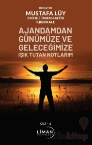 Ajandamdan Günümüze ve Geleceğimize Işık Tutan Notlarım 2. Cilt