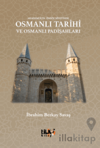 Akademi İçin Önsöz Niyetinde Osmanlı Tarihi ve Osmanlı Padişahları