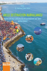 Akıllı Destinasyon Markalaması Kentin Turizmle Sürdürülebilir Kalkınmasına 360° Bakış Mersin Örneği